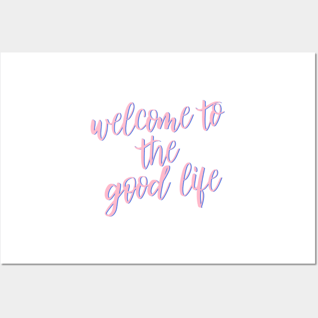 Welcome to the Good Life Big Little Sorority Gift Wall Art by Asilynn